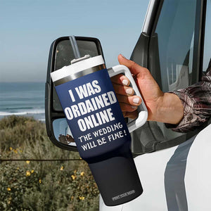 Wedding Officiants Tumbler With Handle Funny Gifts I Was Ordained Online The Wedding Will Be Fine TB10 Print Your Wear