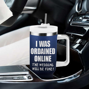 Wedding Officiants Tumbler With Handle Funny Gifts I Was Ordained Online The Wedding Will Be Fine TB10 Print Your Wear