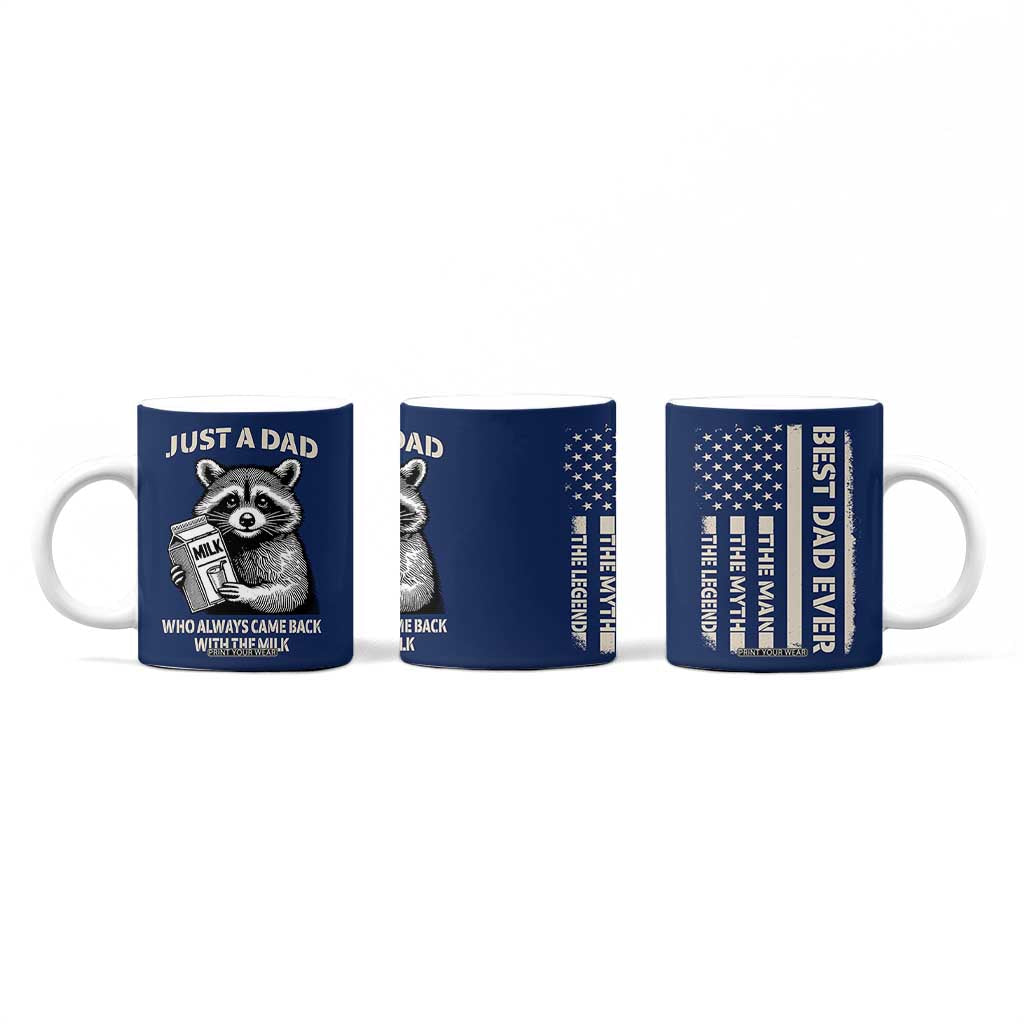 Just A Dad Who Came Back With The Milk Coffee Mug Father's Day Raccoon Dark Humor TB10 Print Your Wear
