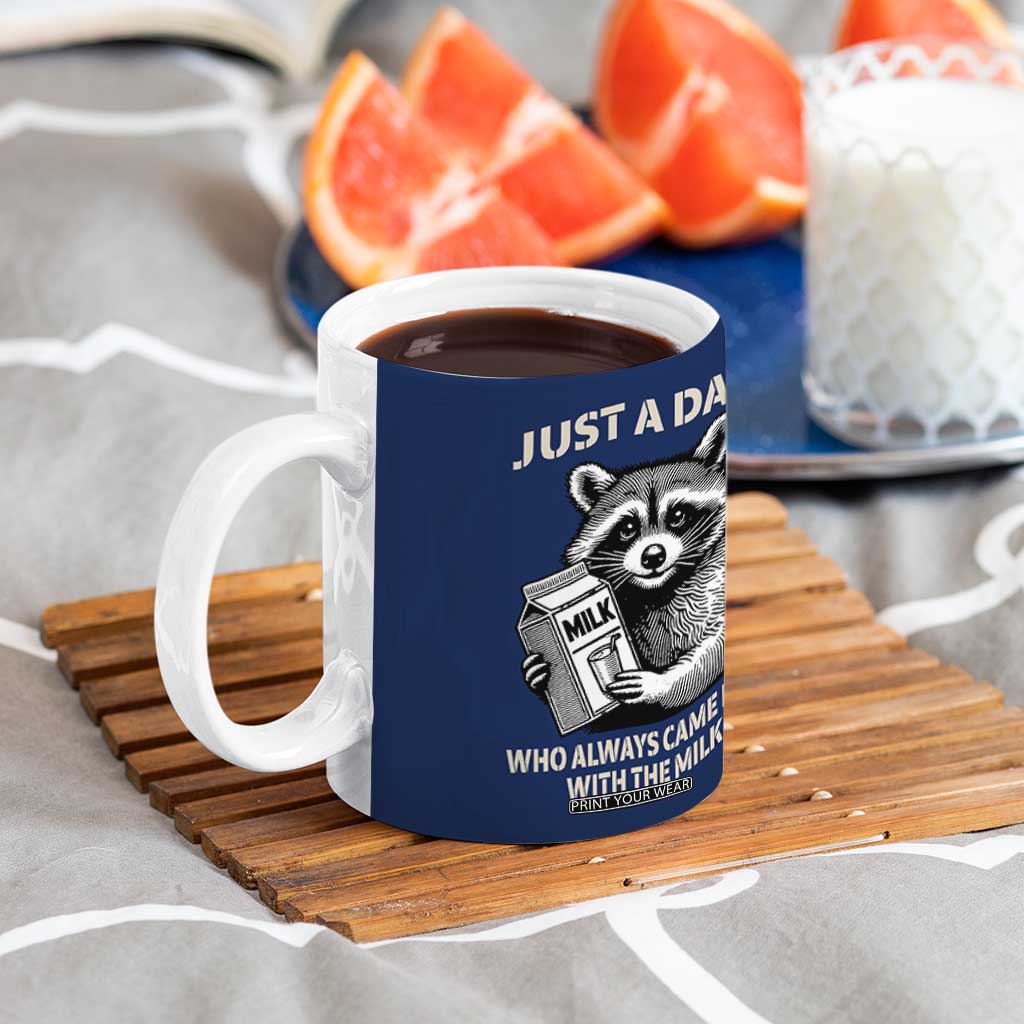 Just A Dad Who Came Back With The Milk Coffee Mug Father's Day Raccoon Dark Humor TB10 Print Your Wear