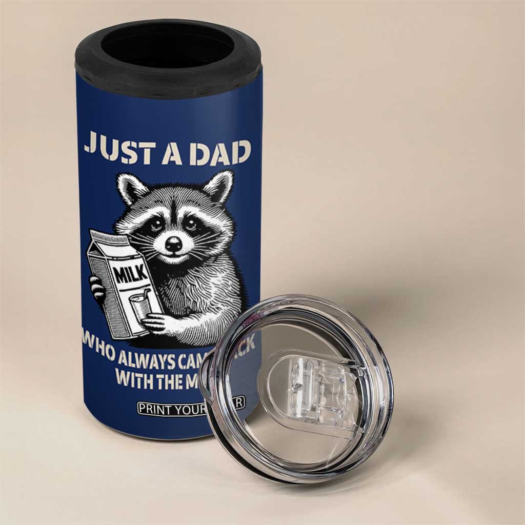 Just A Dad Who Came Back With The Milk 4 in 1 Can Cooler Tumbler Father's Day Raccoon Dark Humor TB10 Print Your Wear