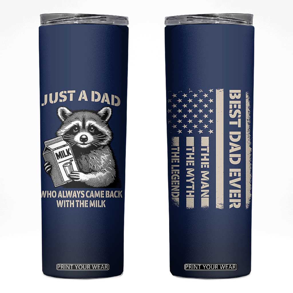 Just A Dad Who Came Back With The Milk Skinny Tumbler Father's Day Raccoon Dark Humor TB10 Navy Print Your Wear
