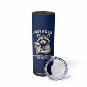 Just A Dad Who Came Back With The Milk Skinny Tumbler Father's Day Raccoon Dark Humor TB10 Print Your Wear