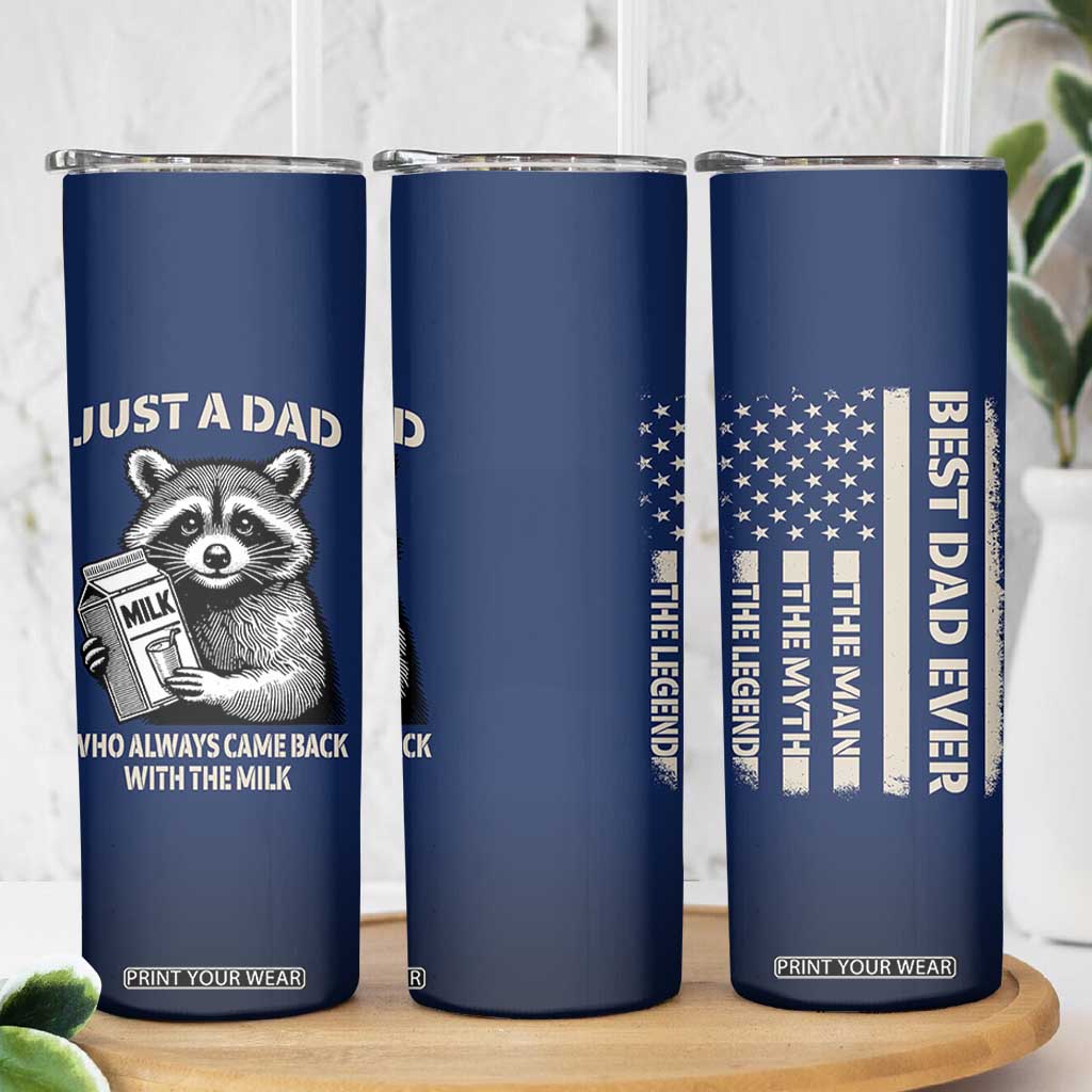 Just A Dad Who Came Back With The Milk Skinny Tumbler Father's Day Raccoon Dark Humor TB10 Print Your Wear