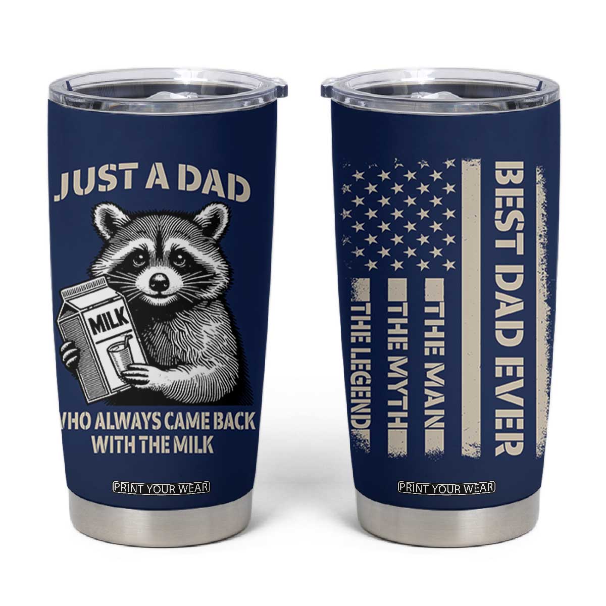 Just A Dad Who Came Back With The Milk Tumbler Cup Father's Day Raccoon Dark Humor TB10 Navy Print Your Wear
