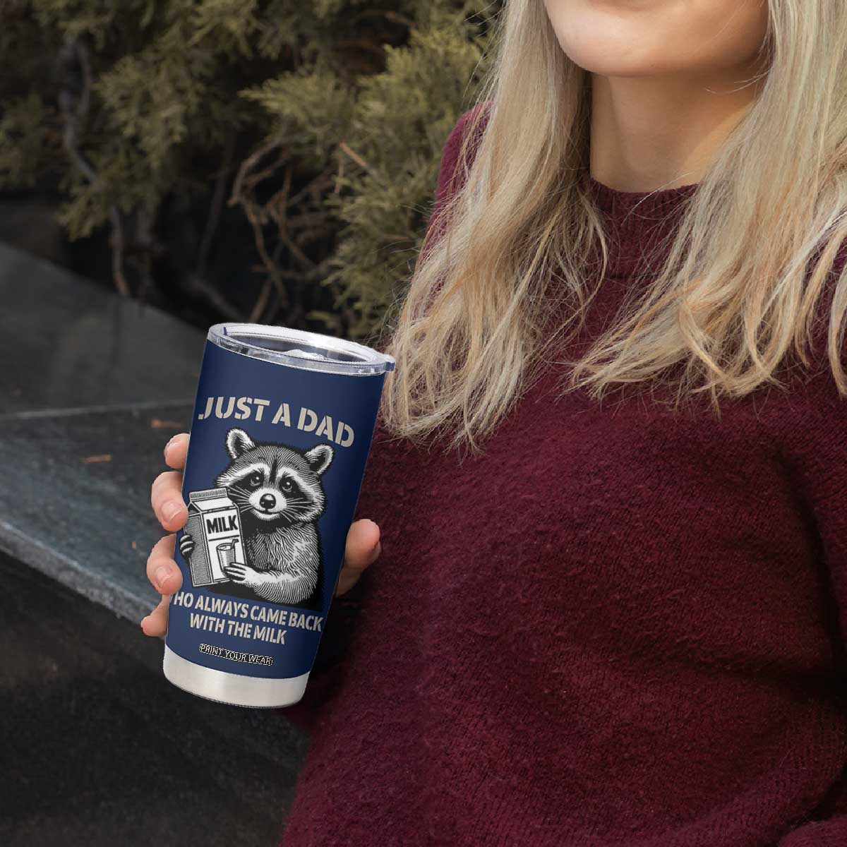 Just A Dad Who Came Back With The Milk Tumbler Cup Father's Day Raccoon Dark Humor TB10 Print Your Wear