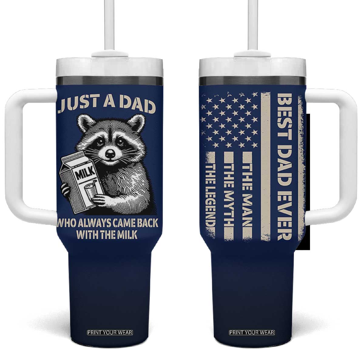 Just A Dad Who Came Back With The Milk Tumbler With Handle Father's Day Raccoon Dark Humor TB10 One Size: 40 oz Navy Print Your Wear