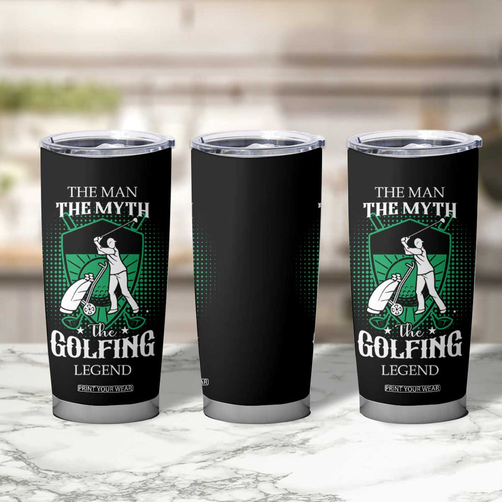 Funny Golfer Tumbler Cup The Man The Myth The Golfing Legend Dad Grandpa Father's Day TB10 Print Your Wear