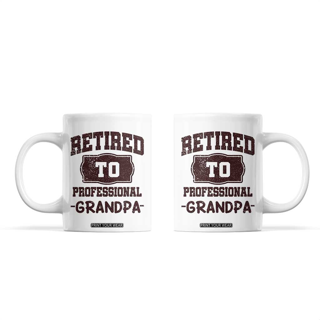 Retirement Gifts For Men Coffee Mug Retired To Professional Grandpa Fathers Day TB10 White Print Your Wear