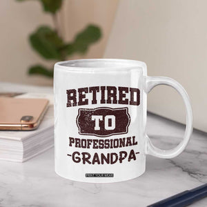 Retirement Gifts For Men Coffee Mug Retired To Professional Grandpa Fathers Day TB10 Print Your Wear