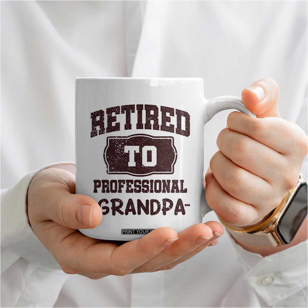 Retirement Gifts For Men Coffee Mug Retired To Professional Grandpa Fathers Day TB10 Print Your Wear