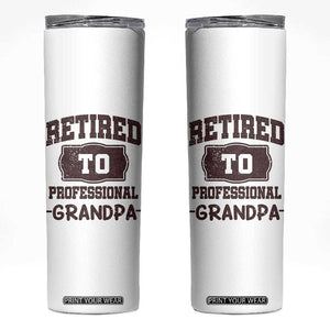 Retirement Gifts For Men Skinny Tumbler Retired To Professional Grandpa Fathers Day TB10 White Print Your Wear
