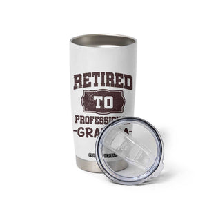 Retirement Gifts For Men Tumbler Cup Retired To Professional Grandpa Fathers Day TB10 Print Your Wear