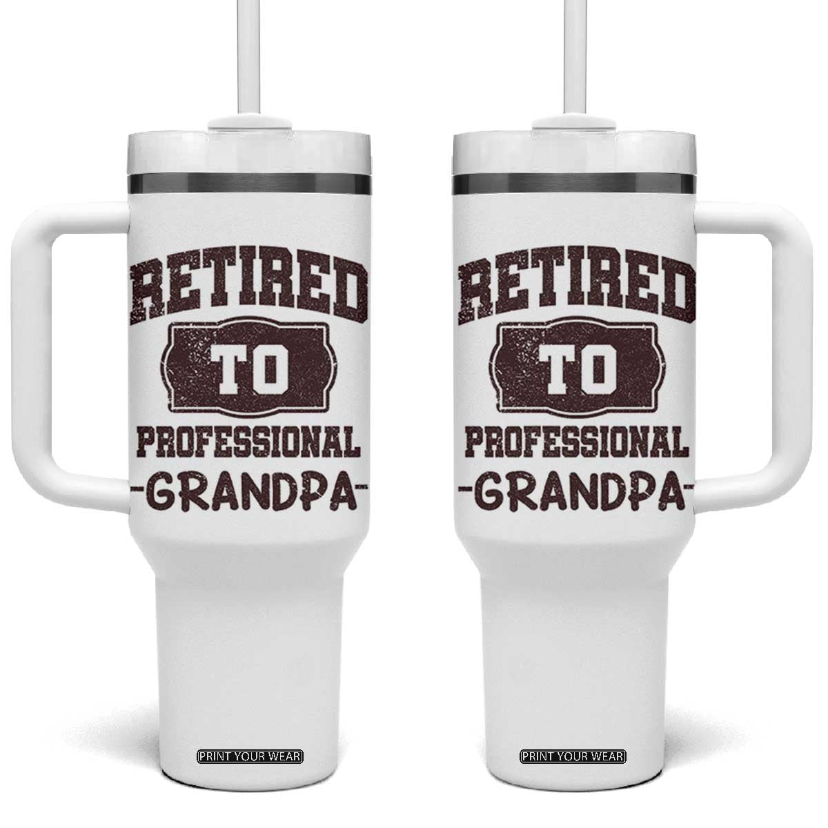 Retirement Gifts For Men Tumbler With Handle Retired To Professional Grandpa Fathers Day TB10 One Size: 40 oz White Print Your Wear