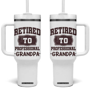 Retirement Gifts For Men Tumbler With Handle Retired To Professional Grandpa Fathers Day TB10 One Size: 40 oz White Print Your Wear
