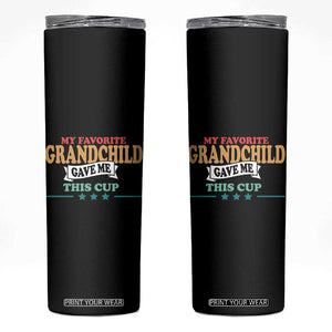 My Favorite Grandchild Gave Me This Cup Skinny Tumbler Grandparents Grandpa Grandma Gifts From Grandkids Granddaughter Grandson TB10 Black Print Your Wear