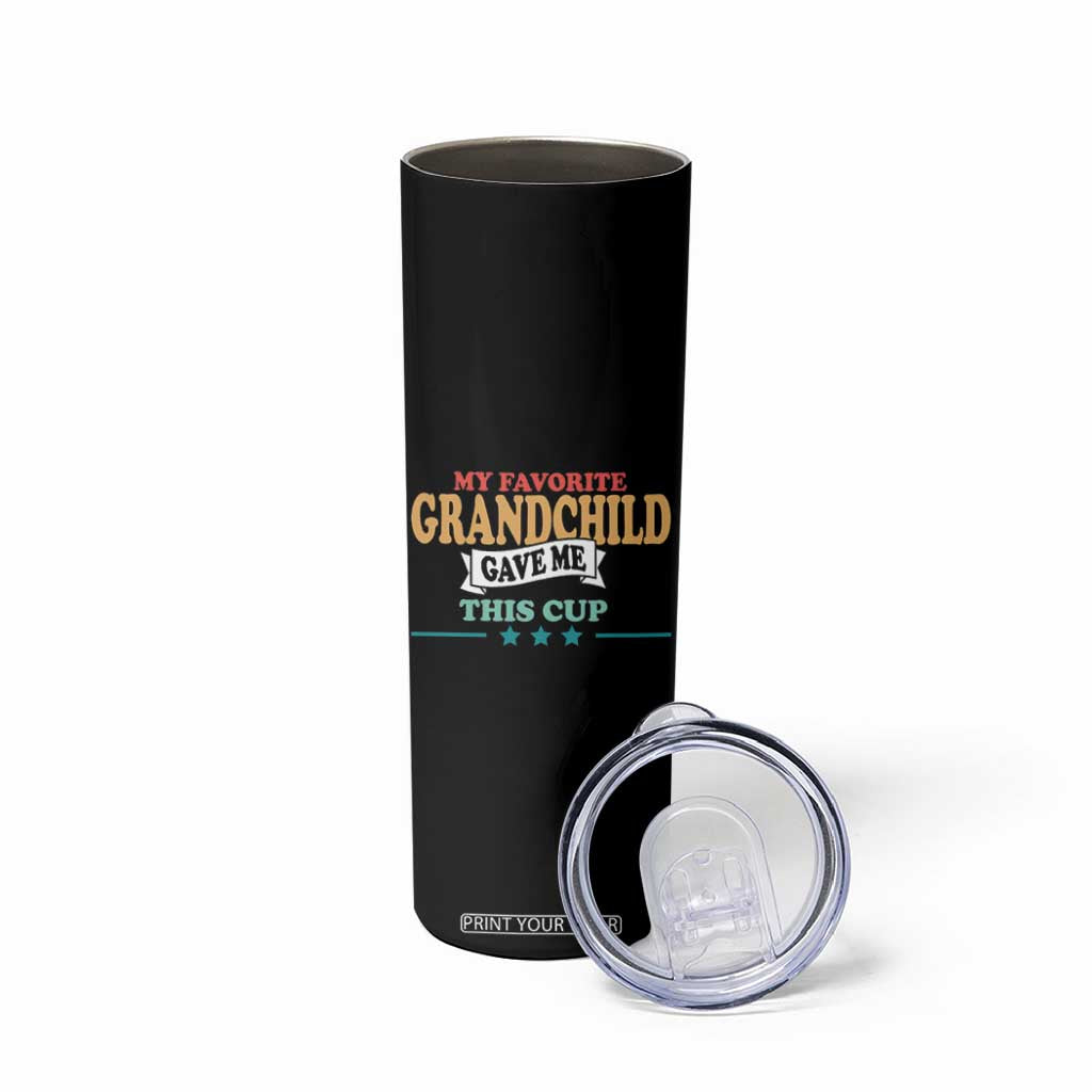 My Favorite Grandchild Gave Me This Cup Skinny Tumbler Grandparents Grandpa Grandma Gifts From Grandkids Granddaughter Grandson TB10 Print Your Wear