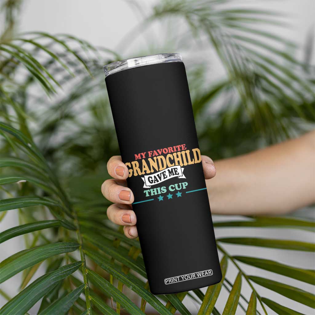 My Favorite Grandchild Gave Me This Cup Skinny Tumbler Grandparents Grandpa Grandma Gifts From Grandkids Granddaughter Grandson TB10 Print Your Wear