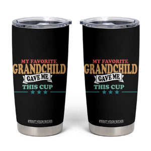 My Favorite Grandchild Gave Me This Cup Tumbler Cup Grandparents Grandpa Grandma Gifts From Grandkids Granddaughter Grandson TB10 Black Print Your Wear