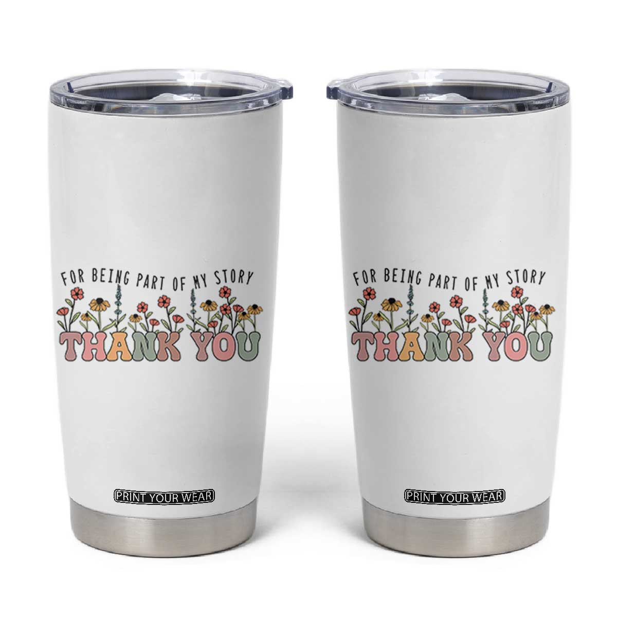 Goodbye Gifts Tumbler Cup Thank You For Being Part Of My Story Wild Flowers TB10 White Print Your Wear