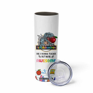 Teacher Dinosaur Back to School Skinny Tumbler Teachersaurus Like A Normal Teacher But More Awesome TB10 Print Your Wear