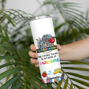 Teacher Dinosaur Back to School Skinny Tumbler Teachersaurus Like A Normal Teacher But More Awesome TB10 Print Your Wear