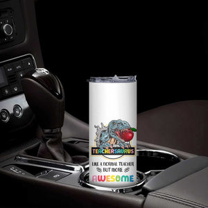 Teacher Dinosaur Back to School Skinny Tumbler Teachersaurus Like A Normal Teacher But More Awesome TB10 Print Your Wear