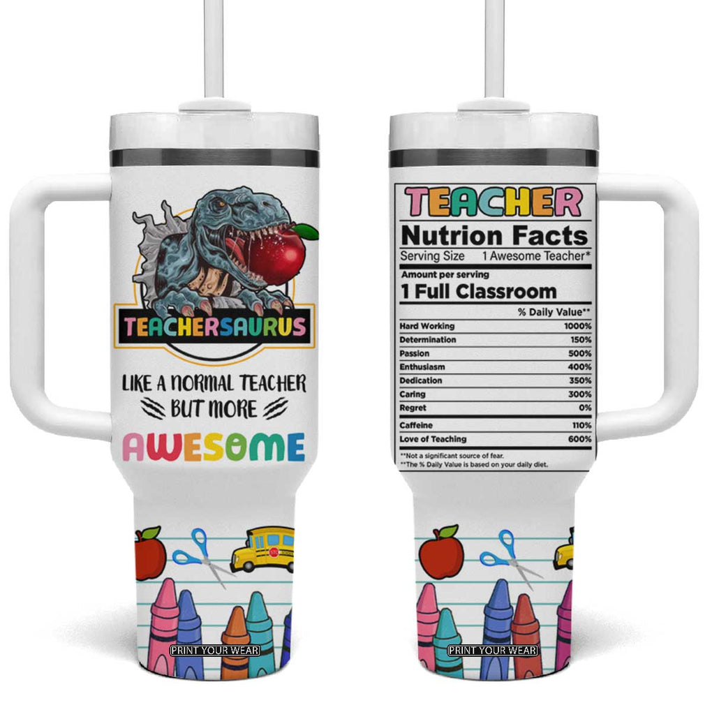 Teacher Dinosaur Back to School Tumbler With Handle Teachersaurus Like A Normal Teacher But More Awesome TB10 One Size: 40 oz White Print Your Wear