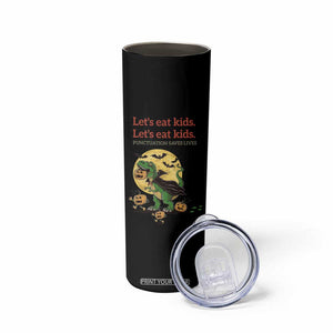 Funny Grammar Teacher Skinny Tumbler Let's Eat Kids Punctuation Saves Lives Halloween Dinosaur Dracula TB10 Print Your Wear