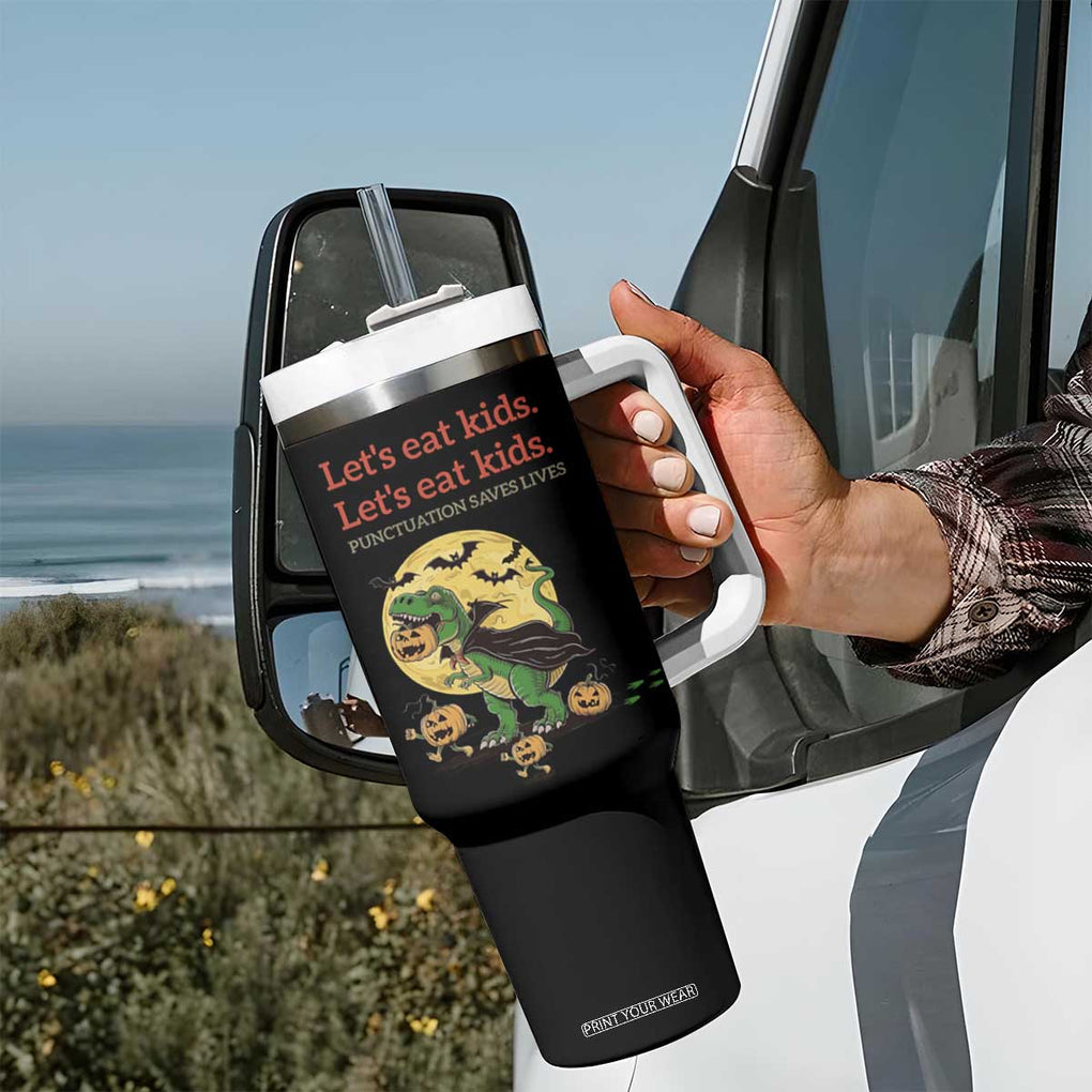 Funny Grammar Teacher Tumbler With Handle Let's Eat Kids Punctuation Saves Lives Halloween Dinosaur Dracula TB10 Print Your Wear