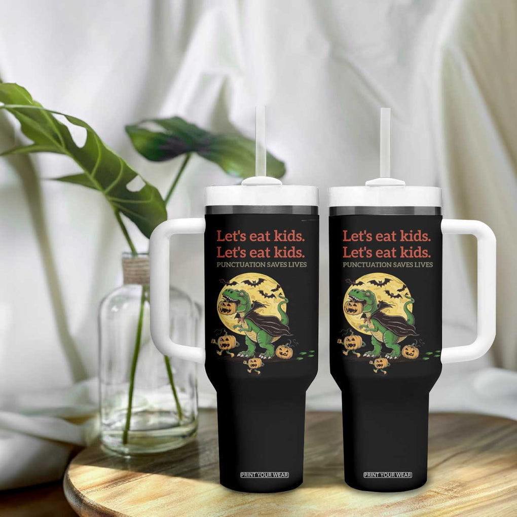 Funny Grammar Teacher Tumbler With Handle Let's Eat Kids Punctuation Saves Lives Halloween Dinosaur Dracula TB10 Print Your Wear