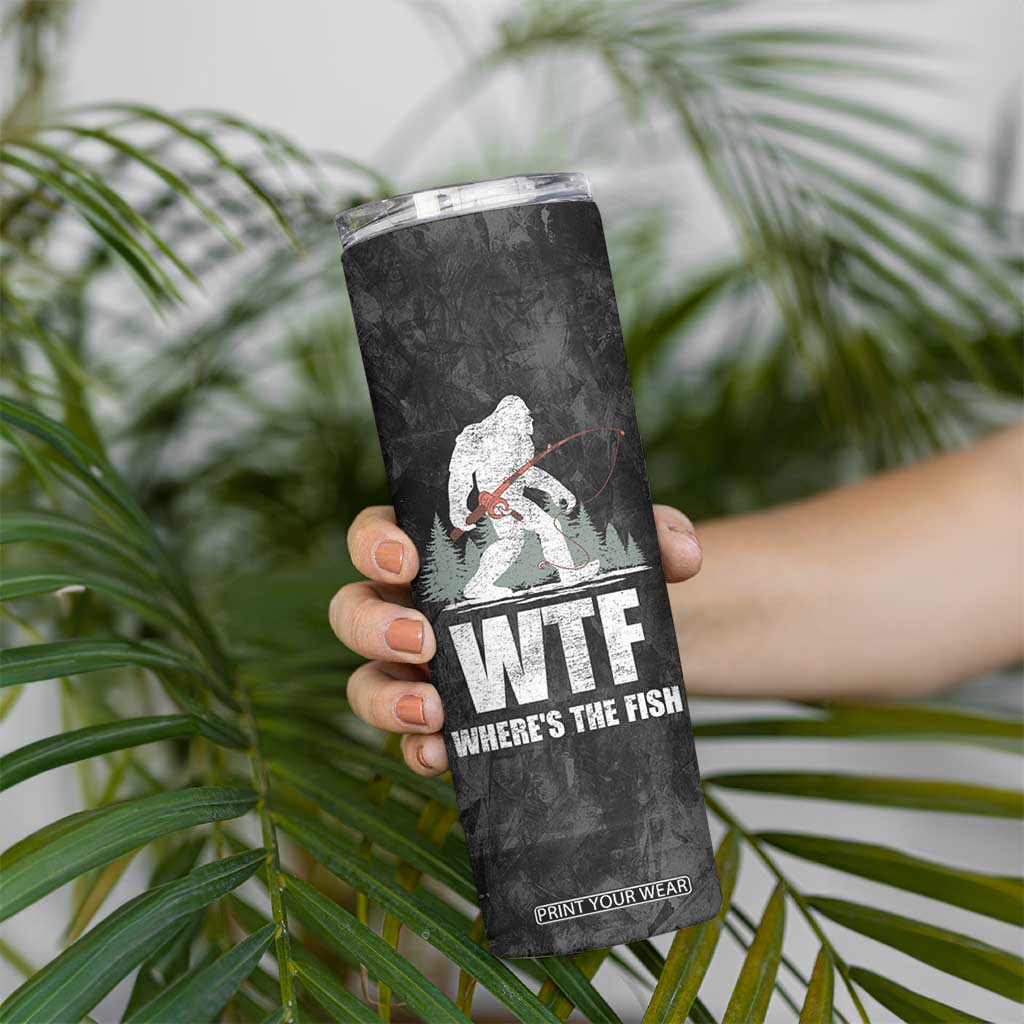 WTF Wheres The Fish Skinny Tumbler Funny Bigfoot Fishing Gifts Fathers Day TB10 Print Your Wear