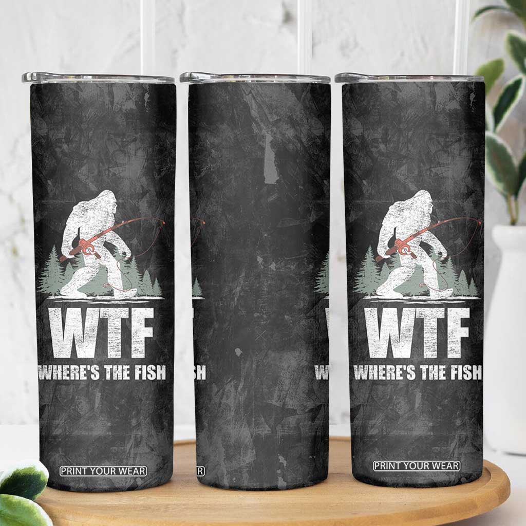 WTF Wheres The Fish Skinny Tumbler Funny Bigfoot Fishing Gifts Fathers Day TB10 Print Your Wear