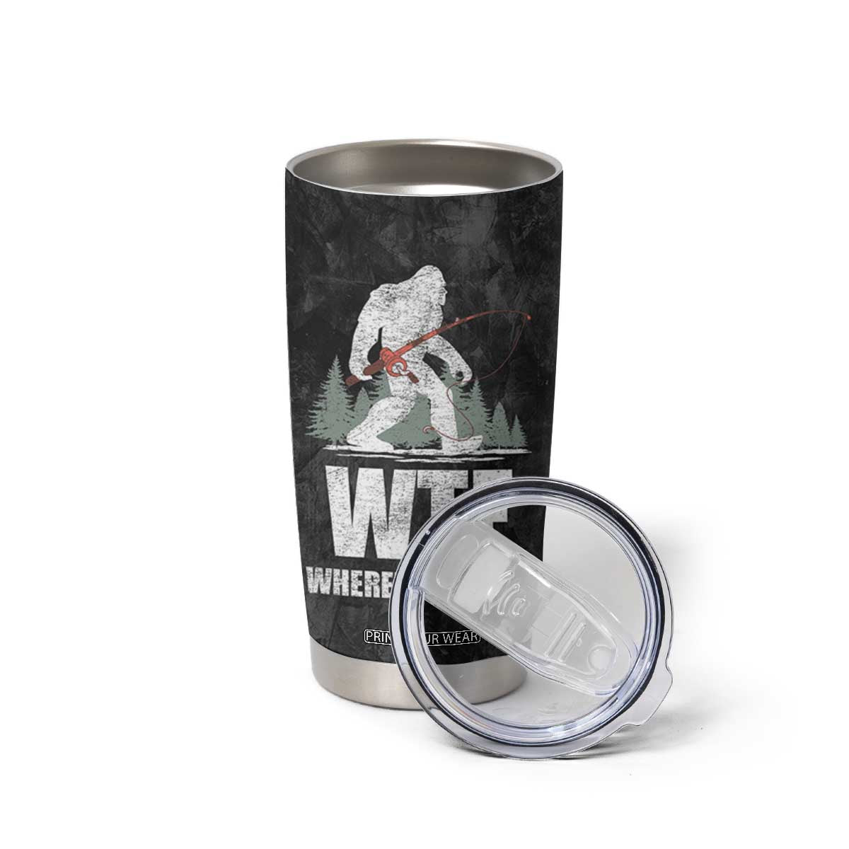 WTF Wheres The Fish Tumbler Cup Funny Bigfoot Fishing Gifts Fathers Day TB10 Print Your Wear