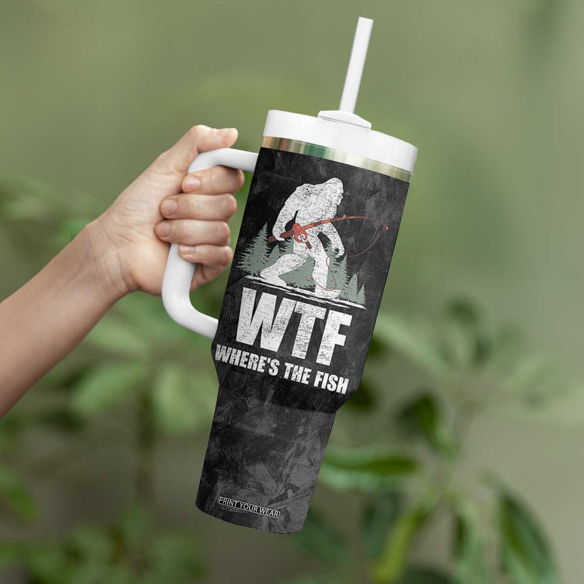 WTF Wheres The Fish Tumbler With Handle Funny Bigfoot Fishing Gifts Fathers Day TB10 Print Your Wear