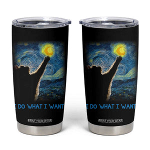 Van Gogh Cat Tumbler Cup I Do What I Want Funny Cat Lover Starry Night TB10 Black Print Your Wear