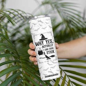 Witch Halloween Iced Coffee Skinny Tumbler Why Yes Actually I Can Drive A Stick Witch's Broom Witchy Vibes Witchcraft TB10 Print Your Wear