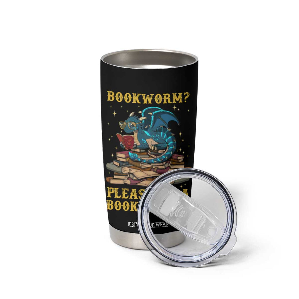 Dragons and Books Lovers Gifts Tumbler Cup Bookworm Please I'm A Book Dragon Nerds TB10 Print Your Wear