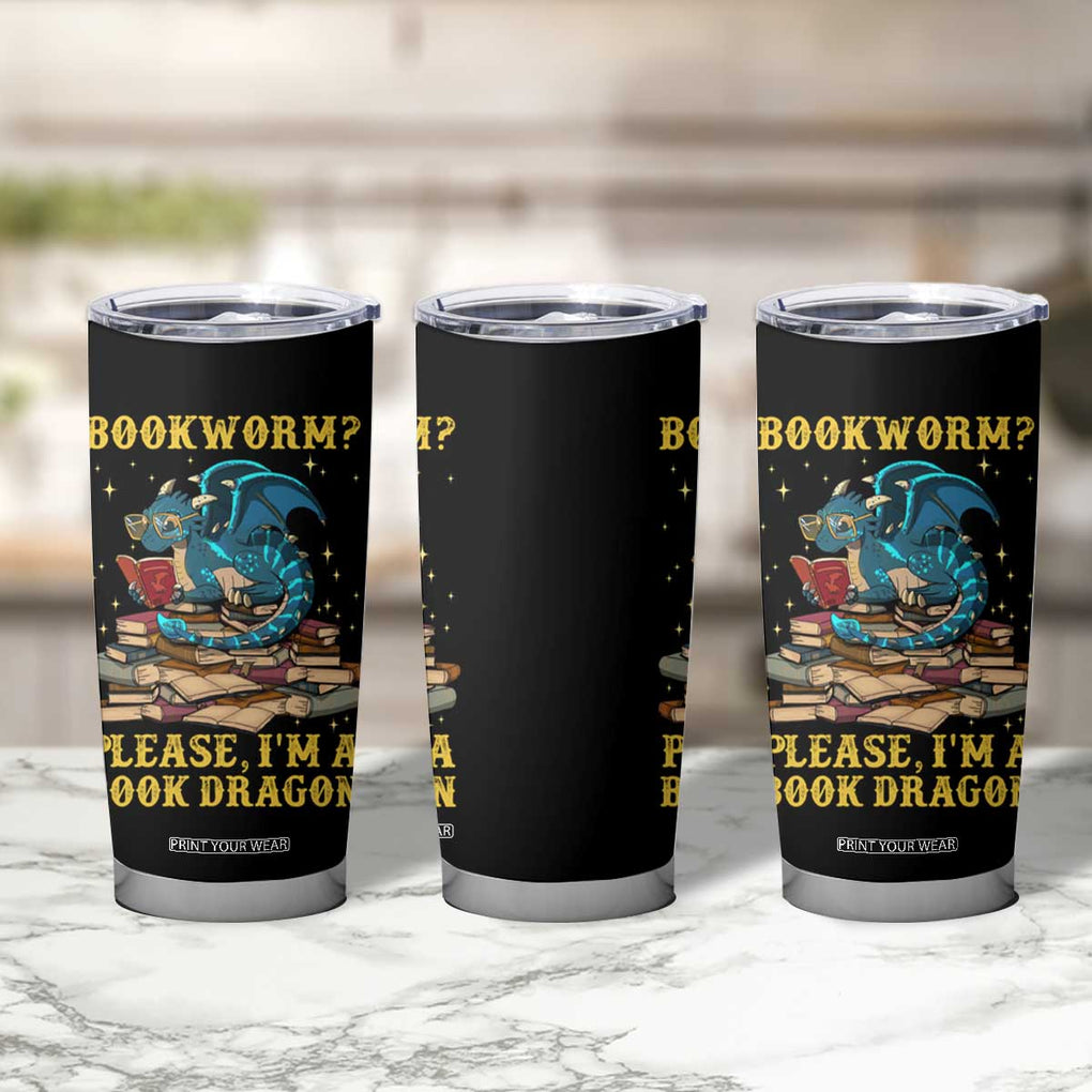 Dragons and Books Lovers Gifts Tumbler Cup Bookworm Please I'm A Book Dragon Nerds TB10 Print Your Wear