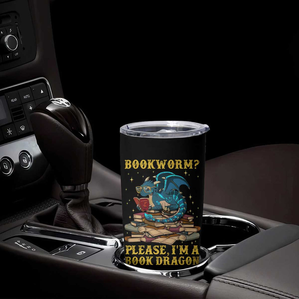 Dragons and Books Lovers Gifts Tumbler Cup Bookworm Please I'm A Book Dragon Nerds TB10 Print Your Wear