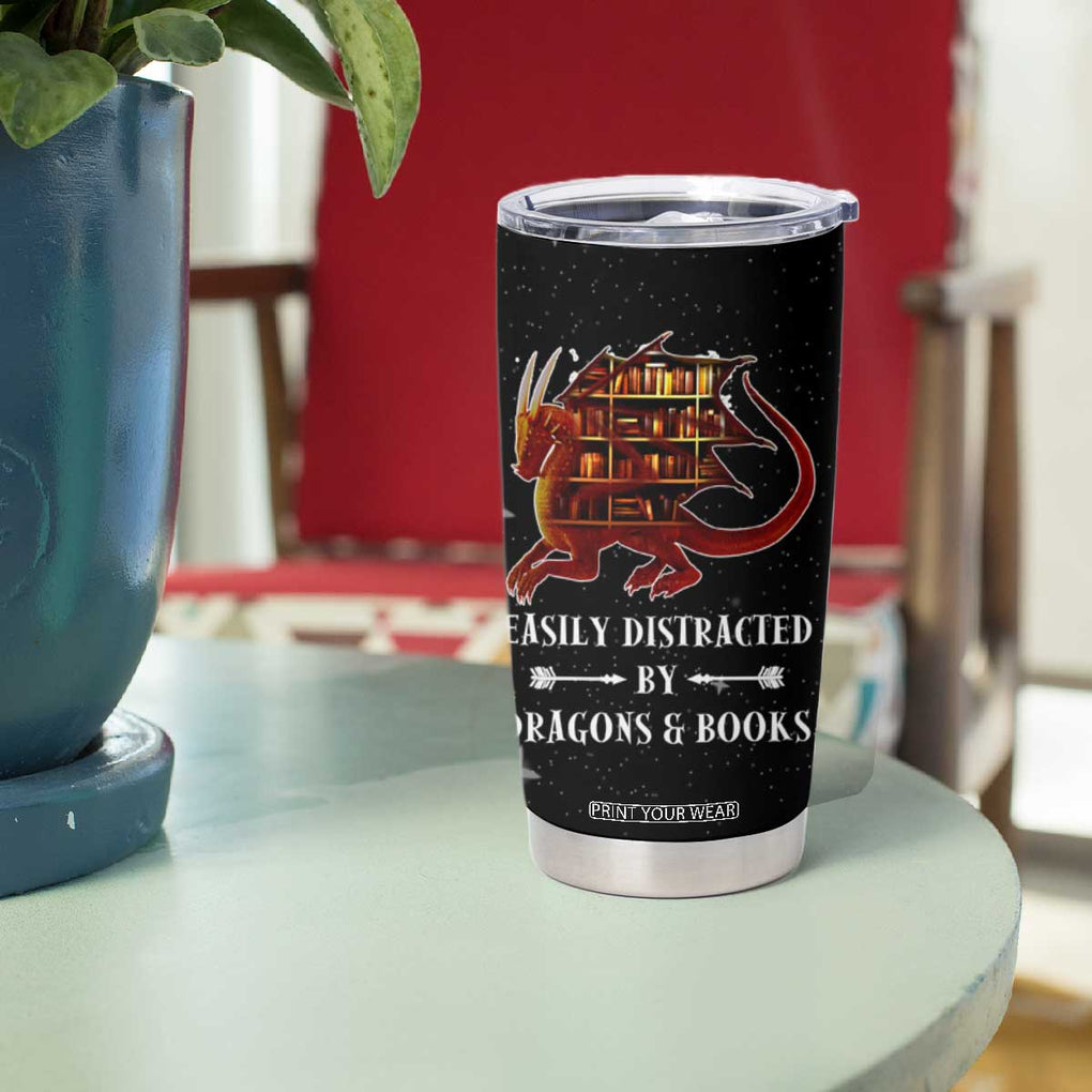 Dragon Book Lovers Gifts Tumbler Cup Easily Distracted By Books And Dragons Nerds TB10 Print Your Wear