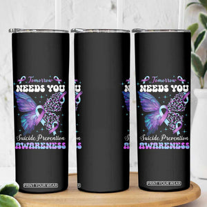Suicide Prevention Awareness Skinny Tumbler Teal Purple Ribbon Butterfly Stay Tomorrow Needs You Therapist Psychologist TB10 Print Your Wear