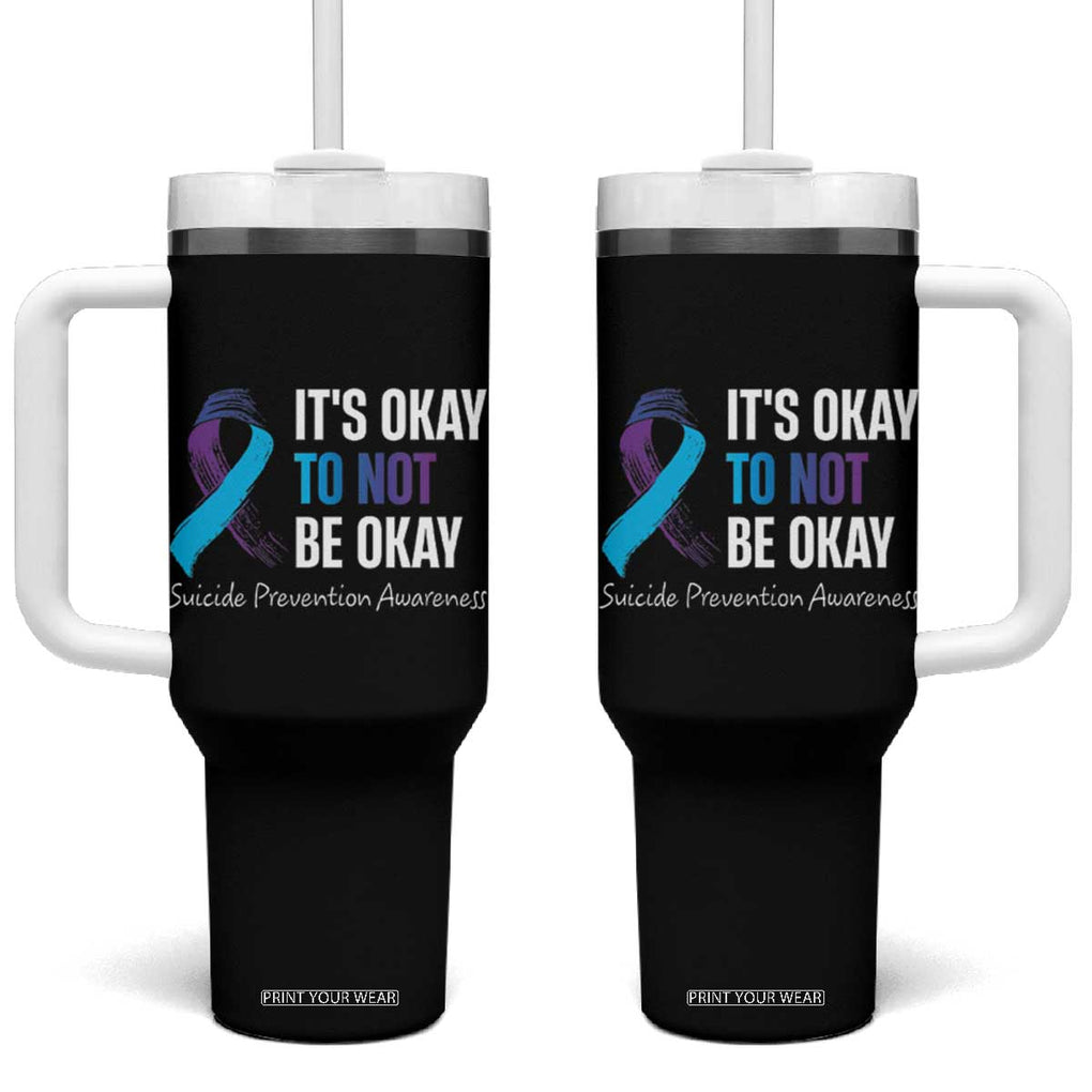 Suicide Prevention Awareness Tumbler With Handle Teal Purple Ribbon It's Okay Not To Be Okay Therapist Psychologist TB10 One Size: 40 oz Black Print Your Wear