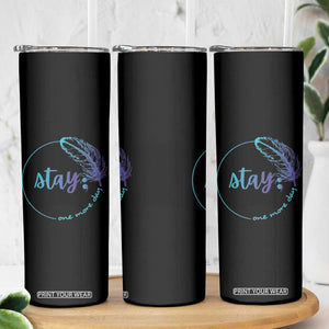 Suicide Prevention Awareness Skinny Tumbler Teal Purple Feather Stay One More Day Daily Reminder TB10 Print Your Wear