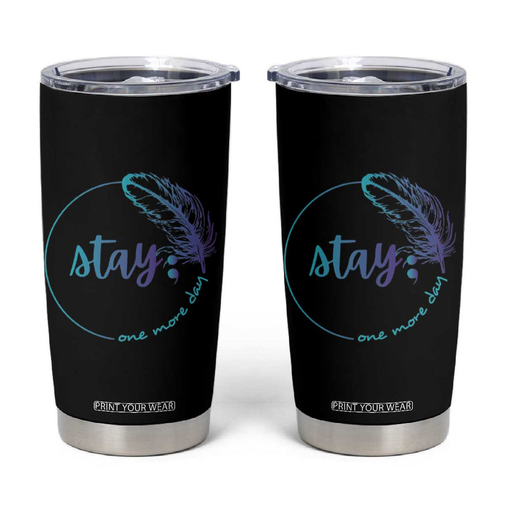 Suicide Prevention Awareness Tumbler Cup Teal Purple Feather Stay One More Day Daily Reminder TB10 Black Print Your Wear