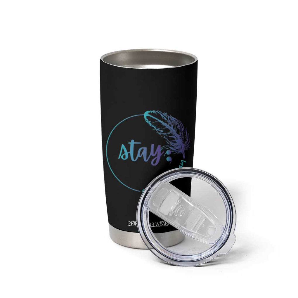 Suicide Prevention Awareness Tumbler Cup Teal Purple Feather Stay One More Day Daily Reminder TB10 Print Your Wear