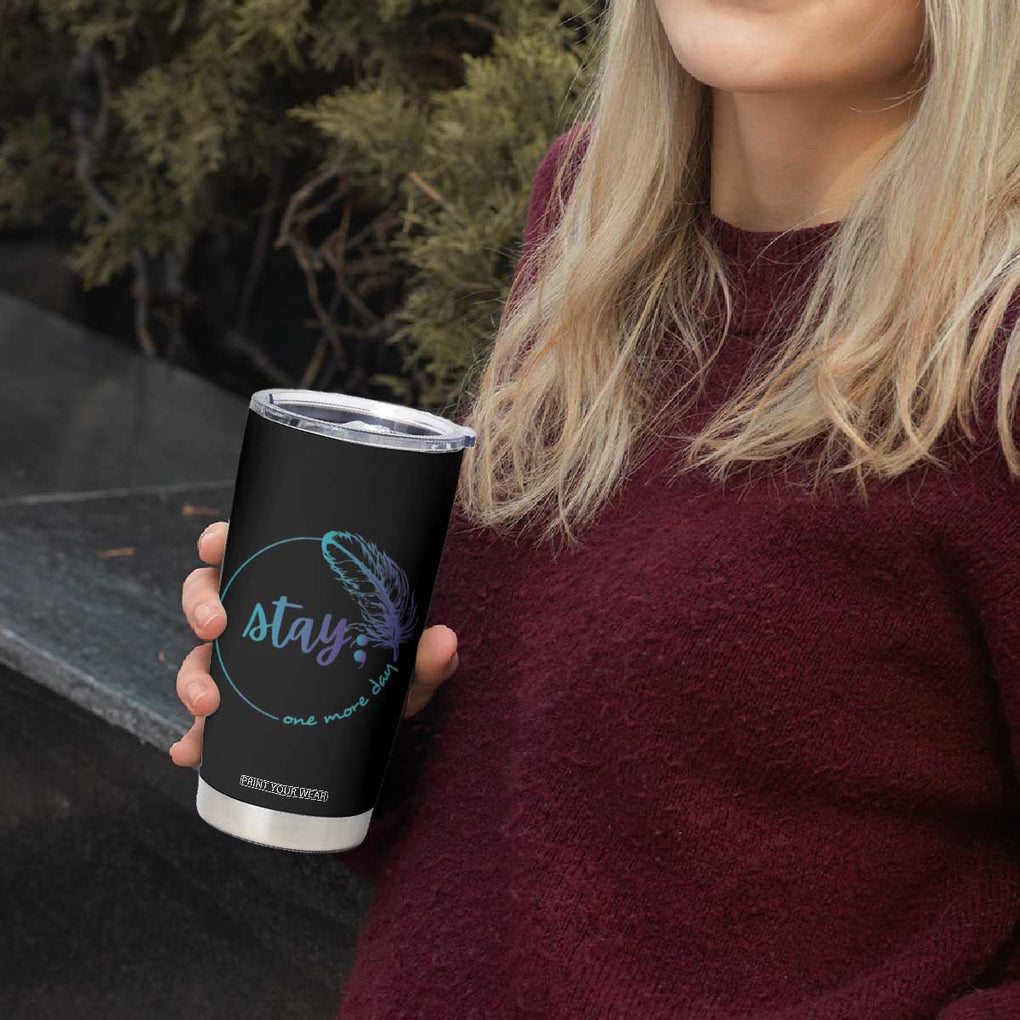 Suicide Prevention Awareness Tumbler Cup Teal Purple Feather Stay One More Day Daily Reminder TB10 Print Your Wear