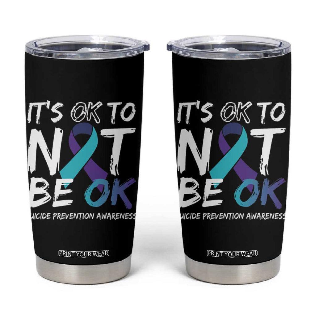 Suicide Prevention Awareness Tumbler Cup Teal Purple Ribbon It's Ok To Not Be Ok TB10 Black Print Your Wear