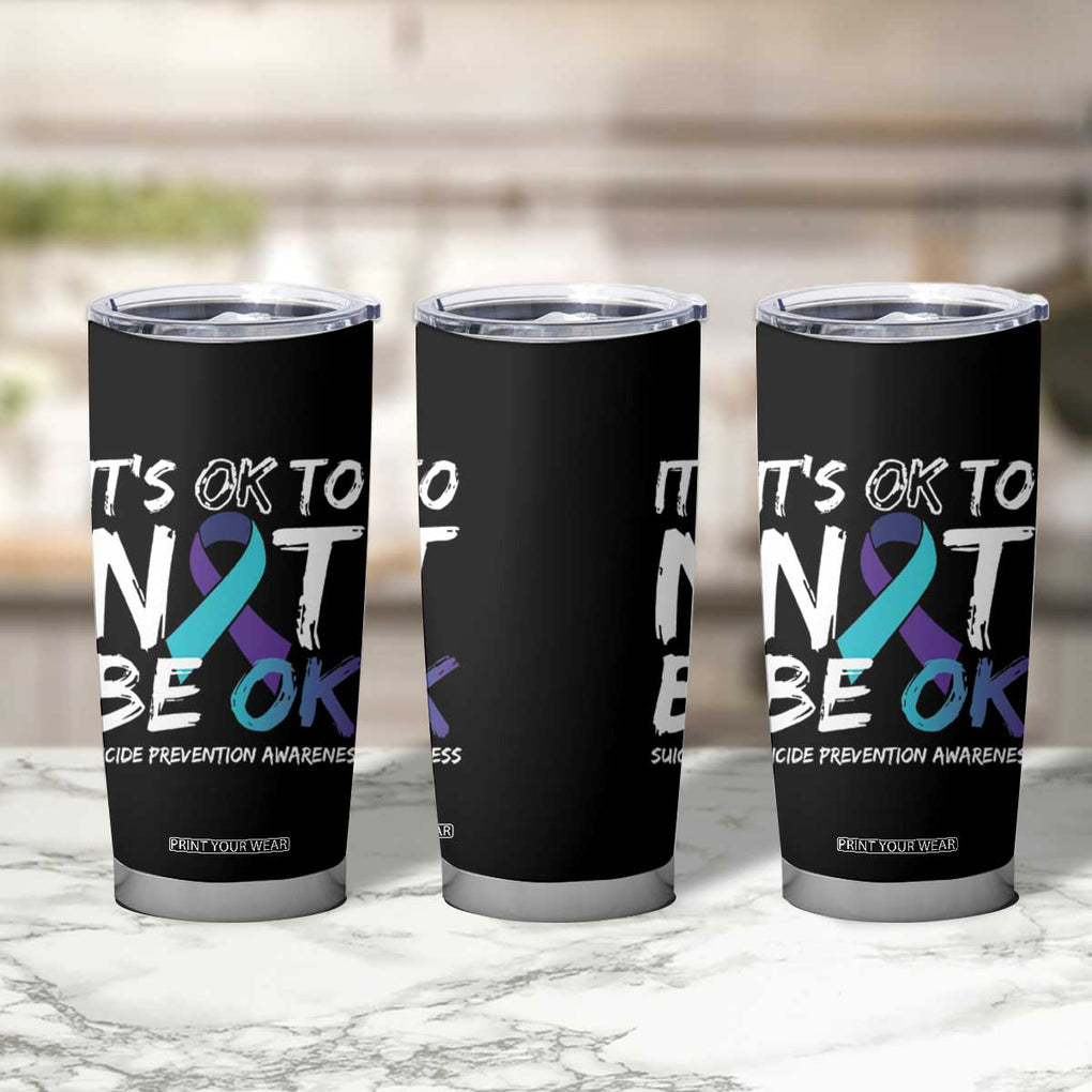 Suicide Prevention Awareness Tumbler Cup Teal Purple Ribbon It's Ok To Not Be Ok TB10 Print Your Wear