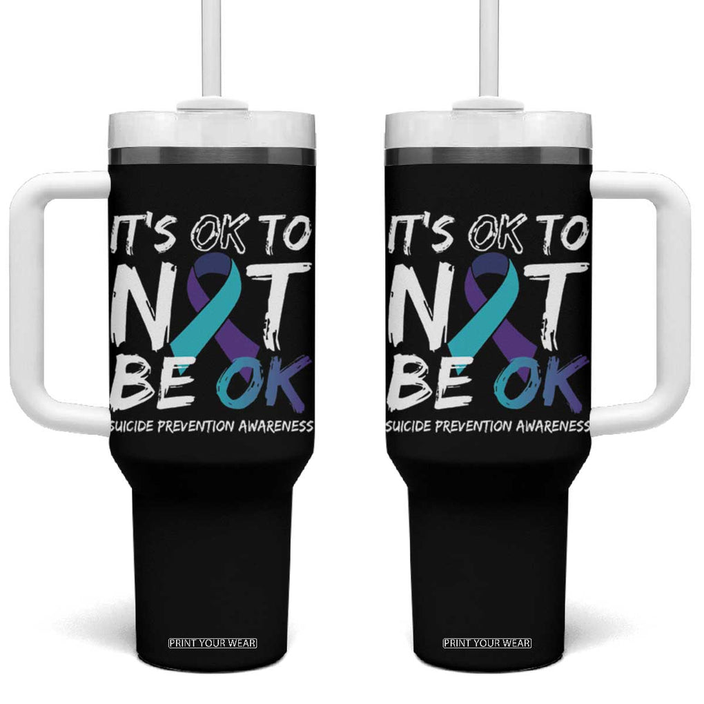 Suicide Prevention Awareness Tumbler With Handle Teal Purple Ribbon It's Ok To Not Be Ok TB10 One Size: 40 oz Black Print Your Wear